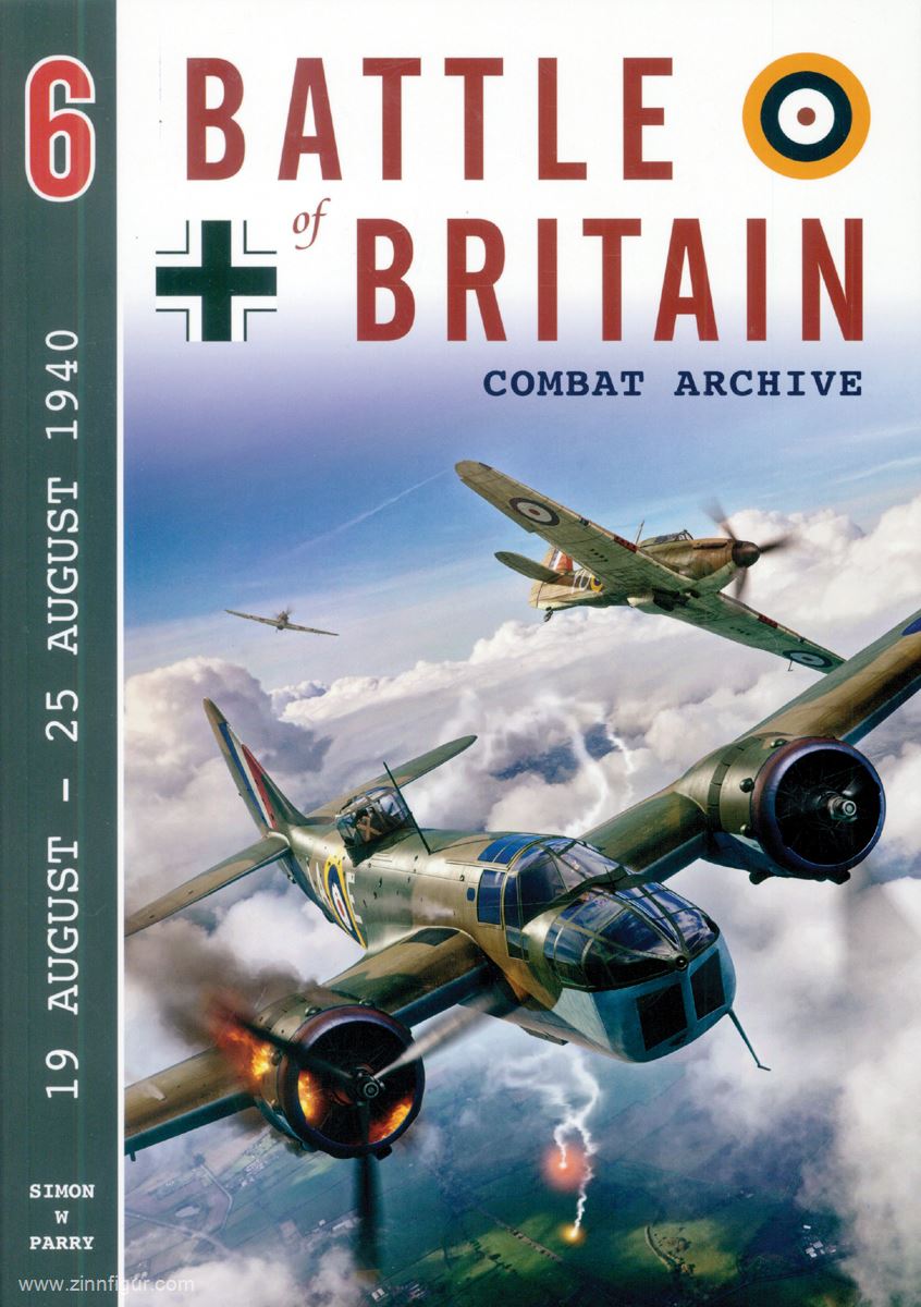 Wing Leader Ltd Parry, Simon W.: Battle of Britain Combat Archive. Band 6: 19 August - 25 August 1940