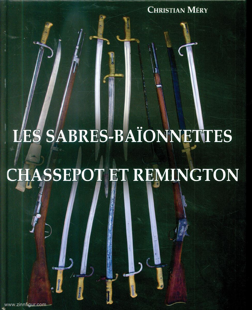 Editions du Brevail Méry, Christian: Les Sabres Baionnettes Chassepot et Remington