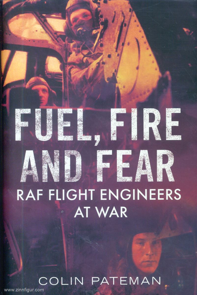 Fonthill Pateman, Colin: Fuel, Fire and Fear. RAF Flight Engineers at War