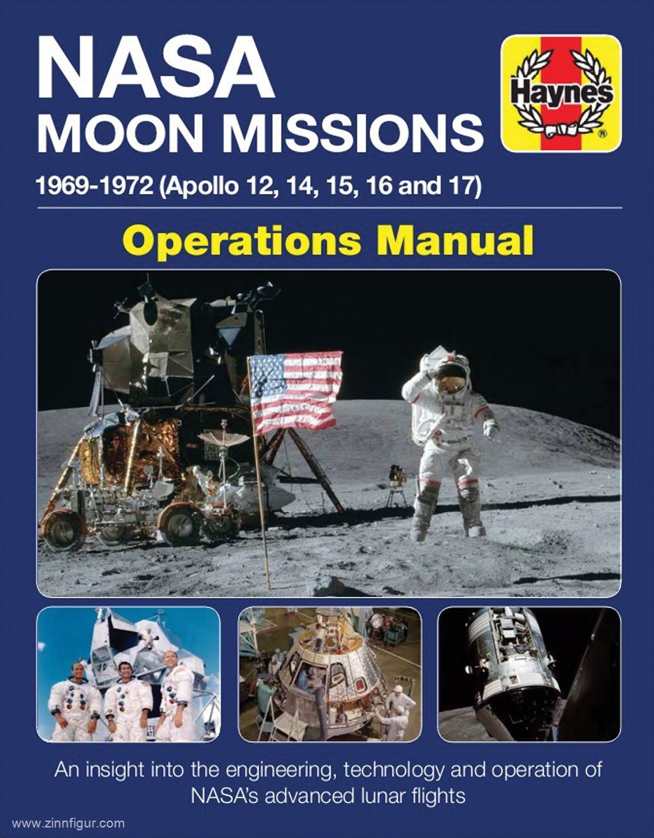 Haynes Publishing Baker, David: NASA Moon Missions 1969-1972 (Apollo 12, 14, 15, 16 and 17). Operations Manual. An Insight into the Engineering, Technology and Operation of NASA's Advanced Lunar Flights