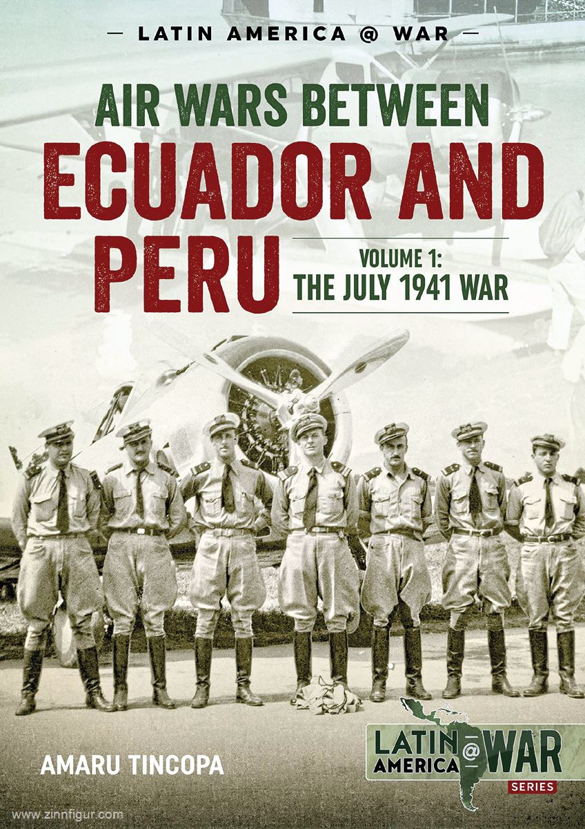 HELION & Company Tincopa, Amaru: Air Wars between Ecuador and Peru. Band 1: The July 1941 War