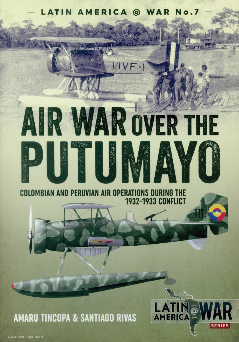 HELION & Company Tincopa, Amaru/Rivas, Santiago: Air War Over the Putumayo: Colombian and Peruvian Air Operations During the 1932-1933 Conflict
