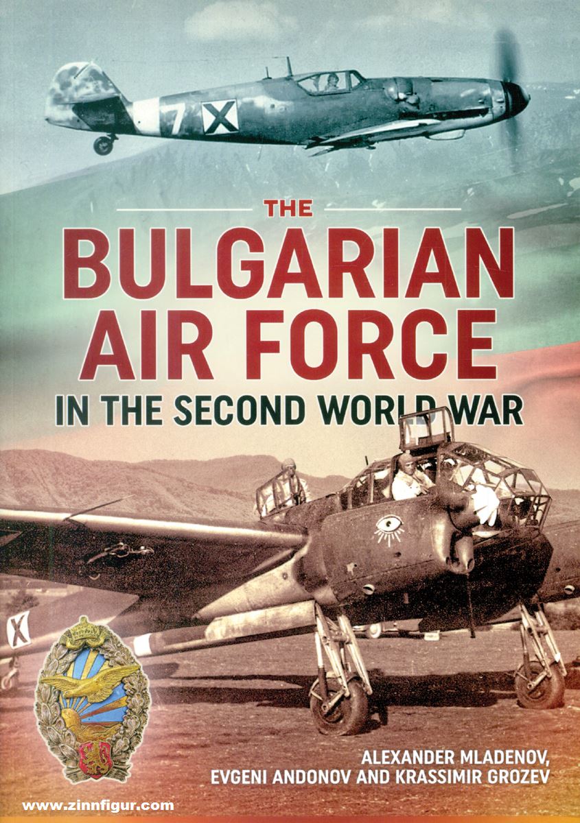 HELION & Company Mladenov, Alexander, Andonov, Evgeni, Grozev, Krassimir: The Bulgarian Air Force in the Second World War