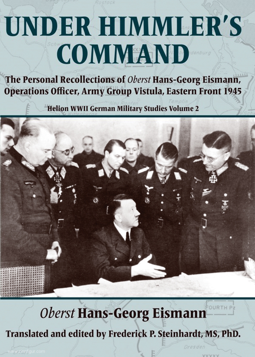 HELION & Company Eismann, Hans-Georg/Steinhardt, Frederick P. (Hrsg.): The Personal Recollections of Oberst Hans-Georg Eismann, Operations Officer, Army Group Vistula, Eastern Front 1945