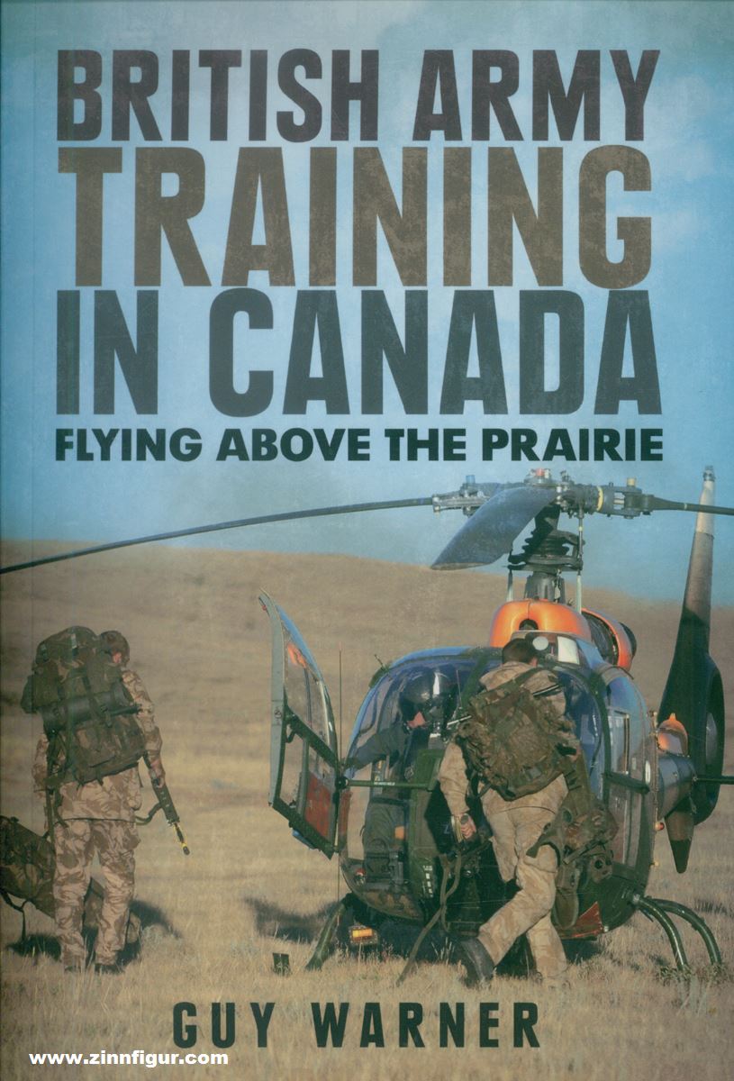Airmark Media Warner, Guy: British Army Training in Canada. Flying above the Prairie