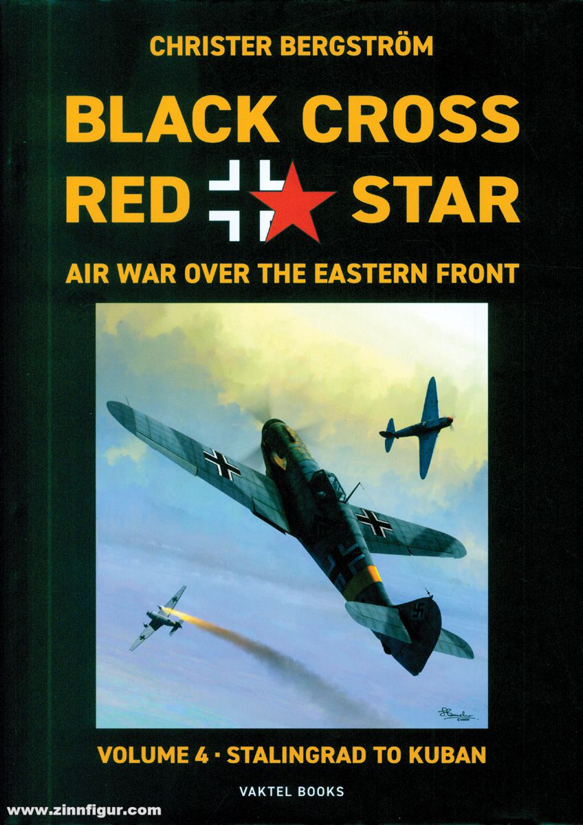 Vaktel Förlag Bergström,. Christer: Black Cross, Red Star. Air War over the Eastern Front . Band 4: Stalingrad to Kuban 1942-1943