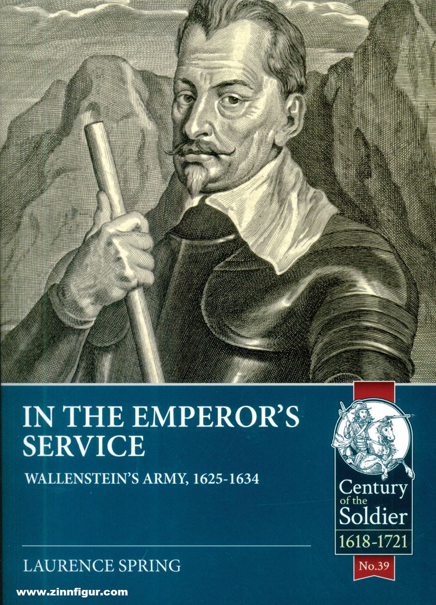 HELION & Company Spring, Laurence: In the Emperor's Service. Wallenstein's Army, 1625-1634