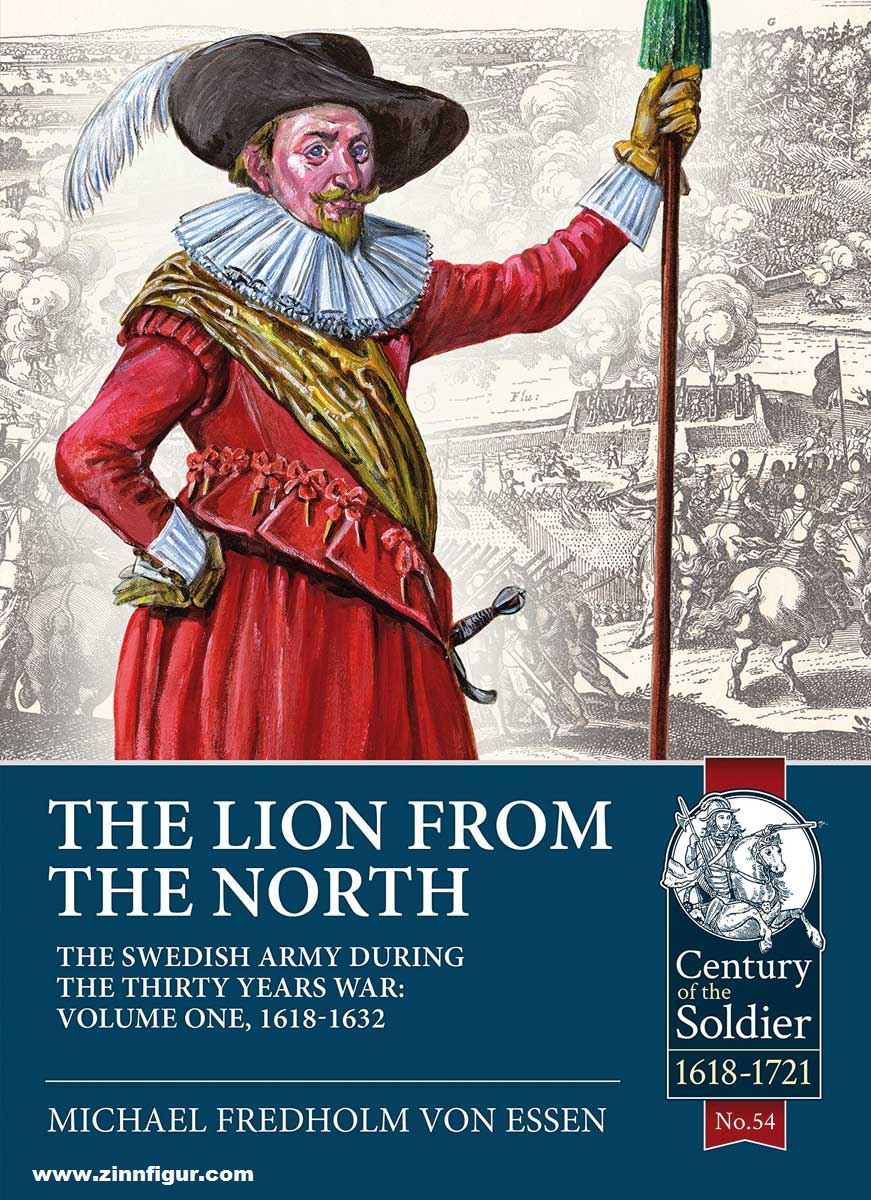 HELION & Company Essen, Michael Fredholm von: The Lion from the North. Band 1: The Swedish Army of Gustavus Adolphus, 1618-1632