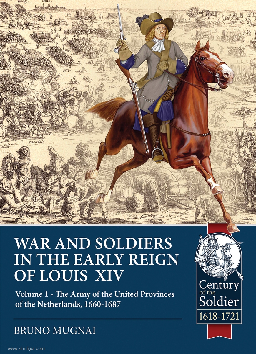 HELION & Company Mugnai, Bruno: Wars and Soldiers in the early Reign of Louis XIV. Band 1: The Army of the United Provinces of the Netherlands 1660-1687