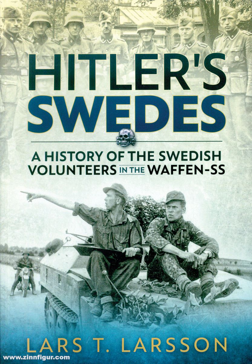 HELION & Company Larsson, Lars T.: Hitler's Swedes. A History of the Swedish Volunteers in the Waffen-SS
