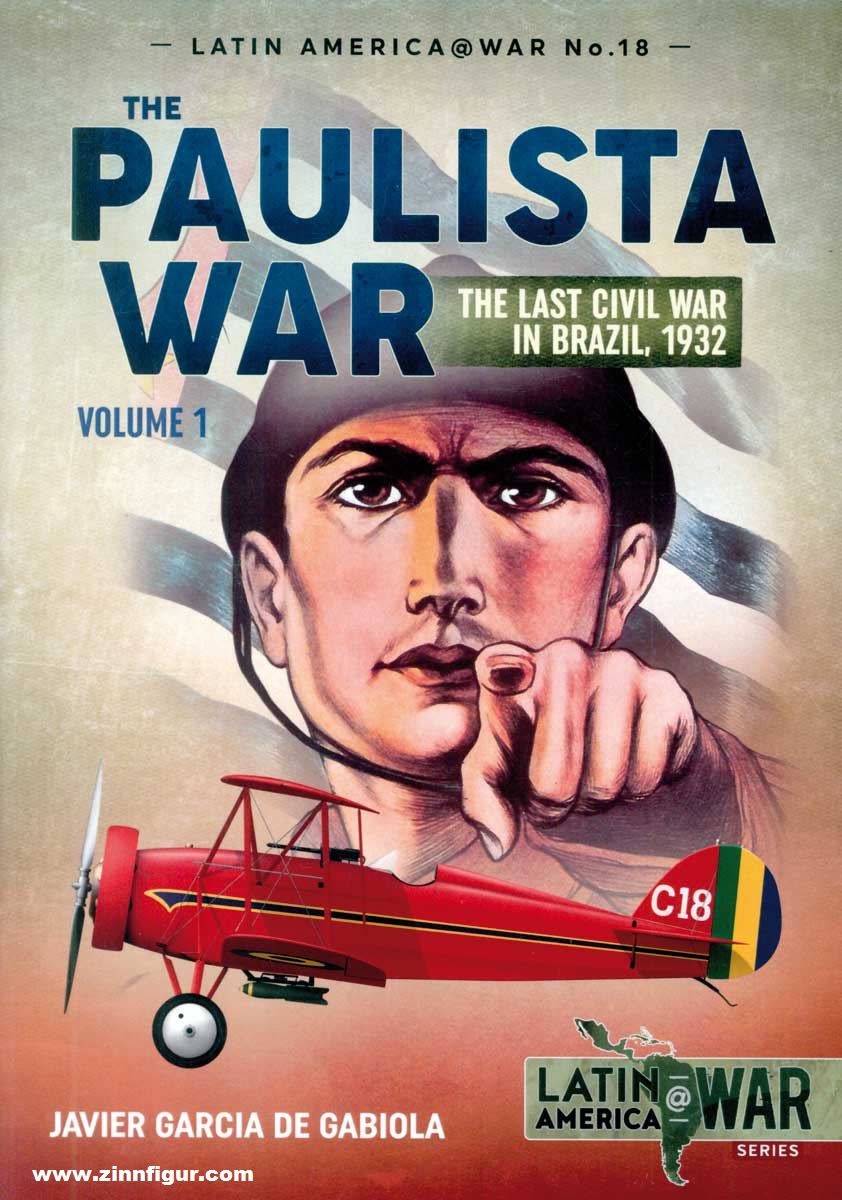 HELION & Company Gabiola, Javier Garcia de: The Paulista War. Band 1: The last Civil War in Brazil, 1932