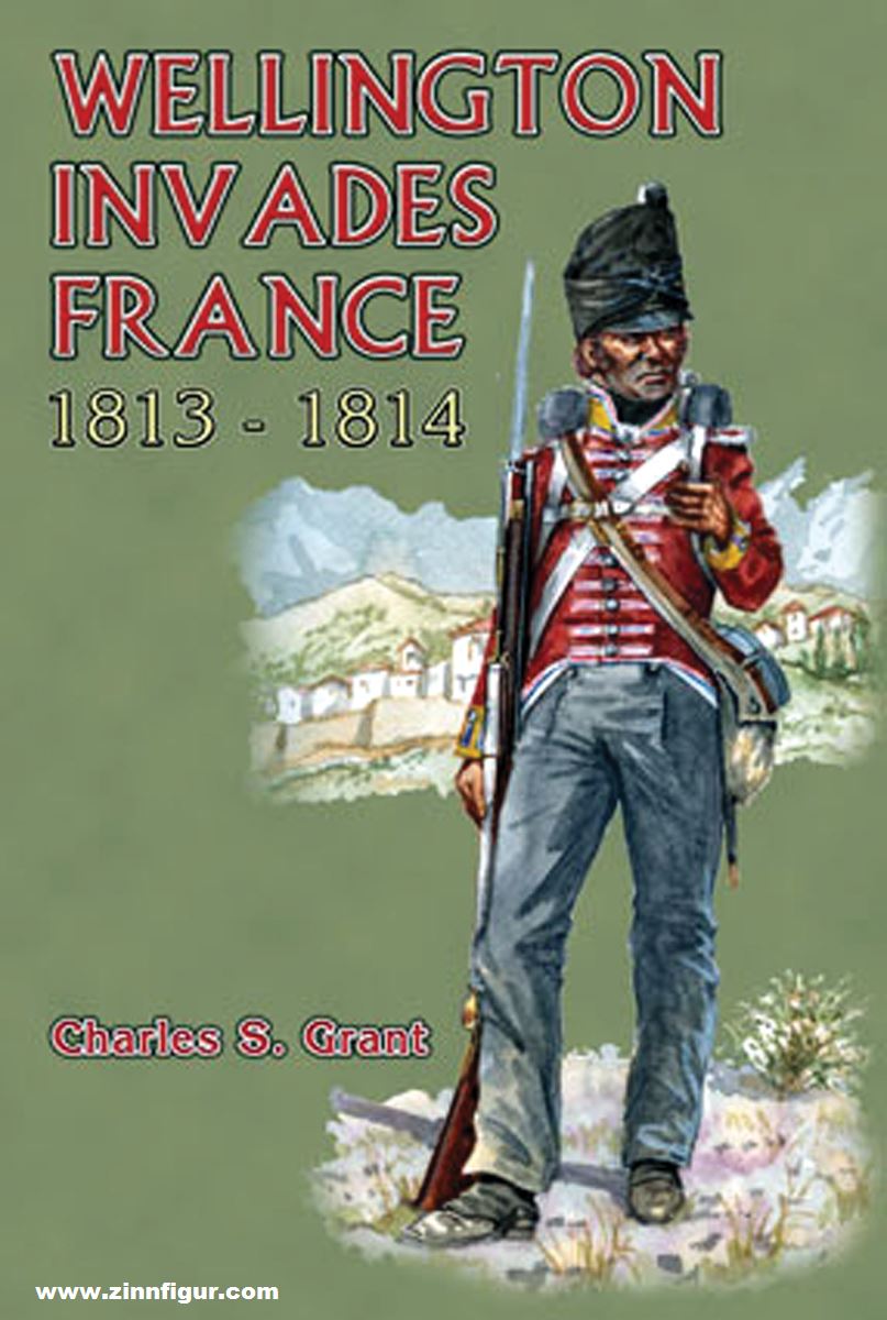 Partizan Press Grant, Charles S.: Wellington Invades France 1813-1814