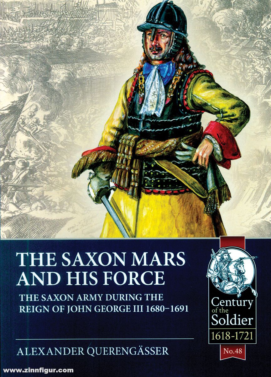 HELION & Company Querengässer, Alexander: The Saxon Mars and His Force. The Saxon Army During the Reign of John George III 1680-1691