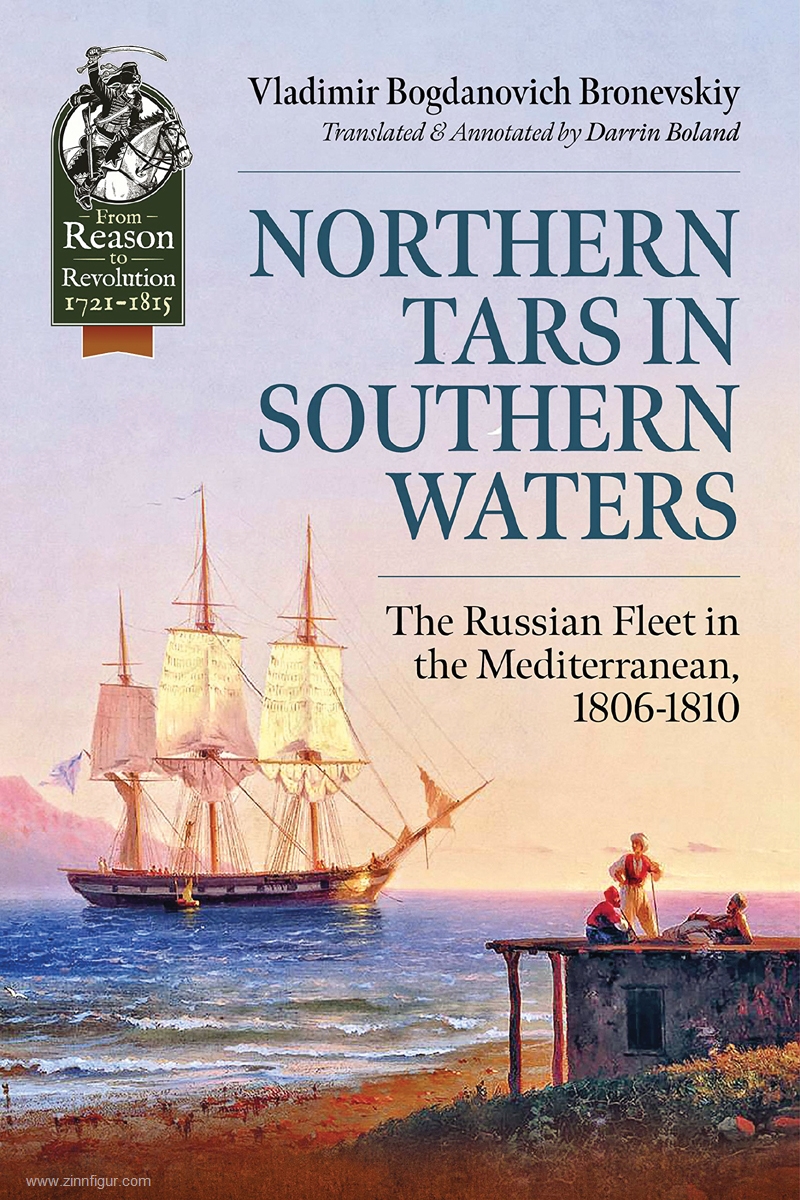 HELION & Company Bronevskiy, Vladimir Bogdanovich/Boland, Darrin (Übersetzer): Northern Tars in Southern Waters. The Russian Fleet in the Mediterranean, 1806-1810