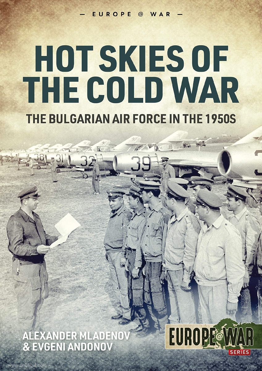 HELION & Company Mladenov, Alexander/Andonov, Evgeni: Hot Skies of the Cold War. The Bulgarian Air Force in the 1950s