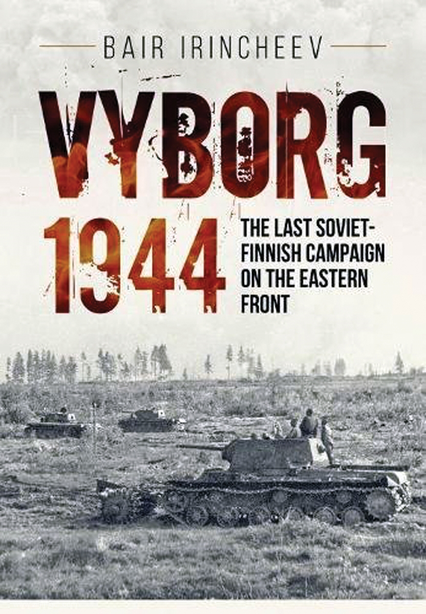 HELION & Company Irincheev, Bair: Vyborg 1944. The Last Soviet-Finnish Campaign on the Eastern Front