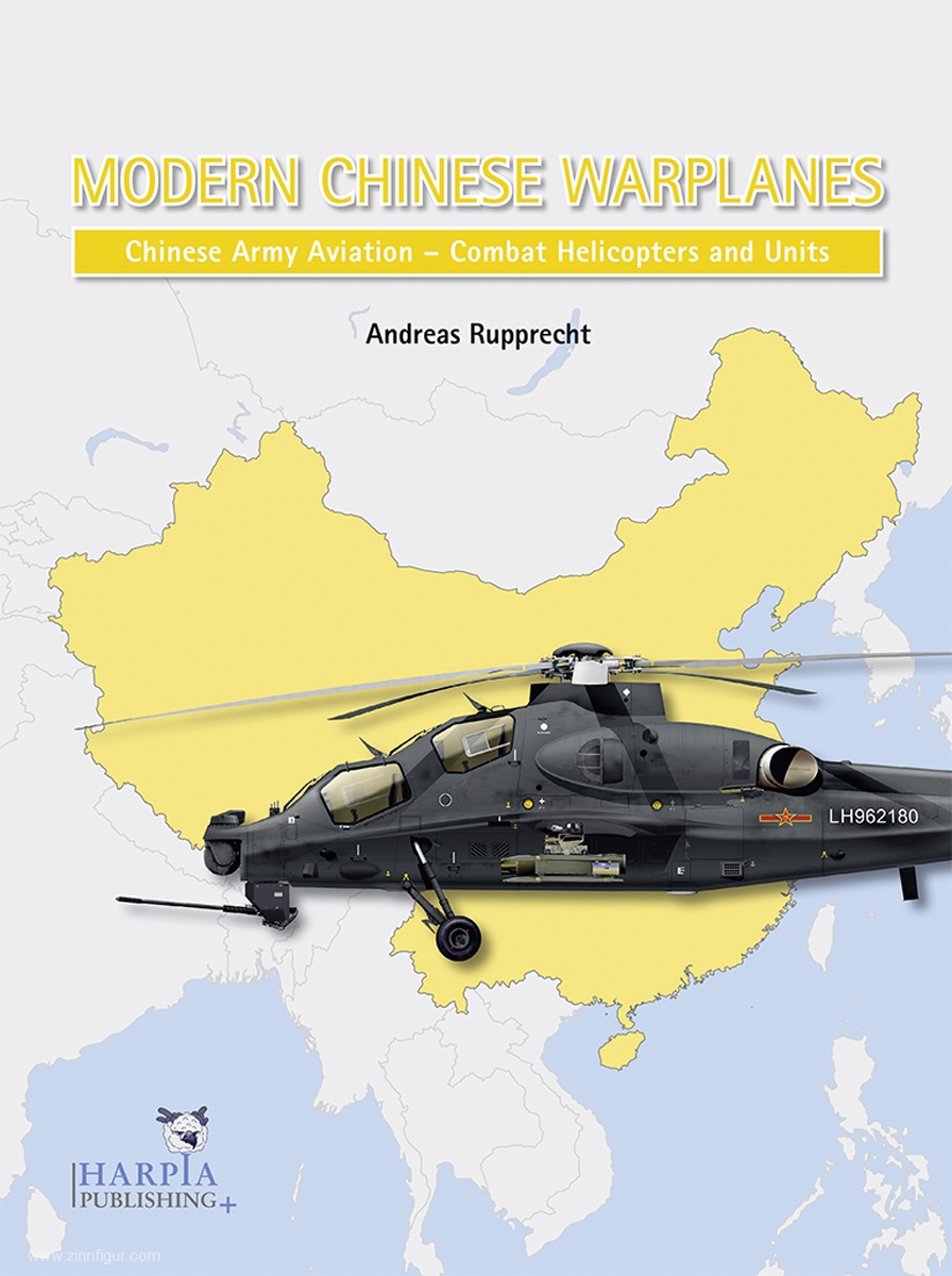 Harpia Publishing Rupprecht, Andreas: Modern Chinese Warplanes. Chinese Army Aviation. Helicopters and Units