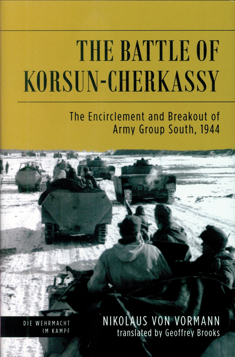 Casemate Publishing Vormann, Nikolaus von: The Battle of Korsun-Cherkassy. The Encirclement and Breakout of Army Group South, 1944