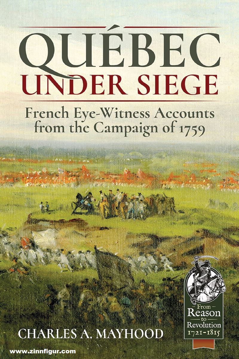 HELION & Company Mayhood, Charles A.: Québec under Siege. French Eye-Witness Accounts from the Campaign of 1759