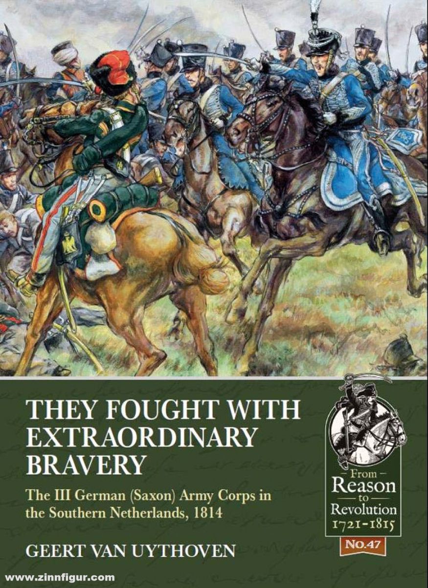 HELION & Company Uythoven, Geert van: They Fought with Extraordinary Bravery. The III German (Saxon) Army Corps in the Southern Netherlands, 1814
