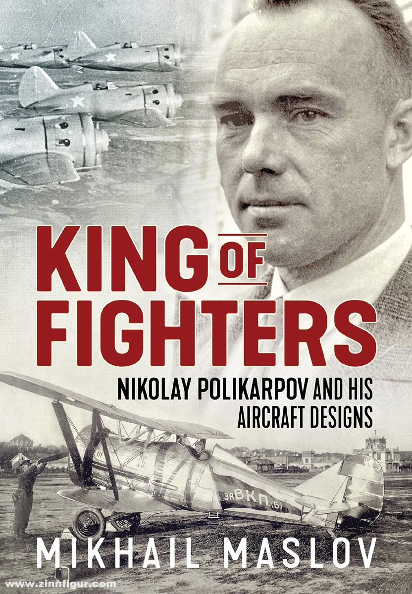 HELION & Company Maslov, Mikhail: King of Fighters. Nikolay Polikarpov and His Aircraft Designs. Band 1
