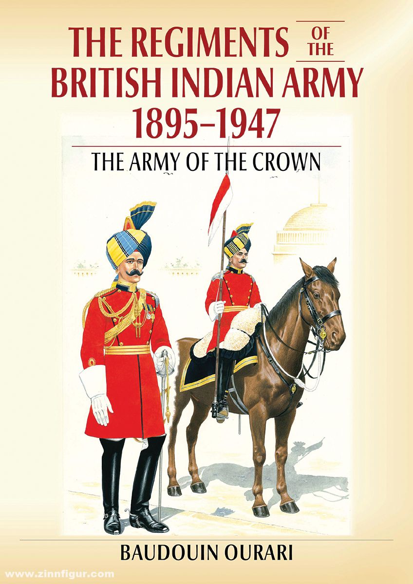 HELION & Company Ourari, Baudouin: Regiments of the Indian Army 1895-1947. The Indian Army of the Crown in Colour Paintings