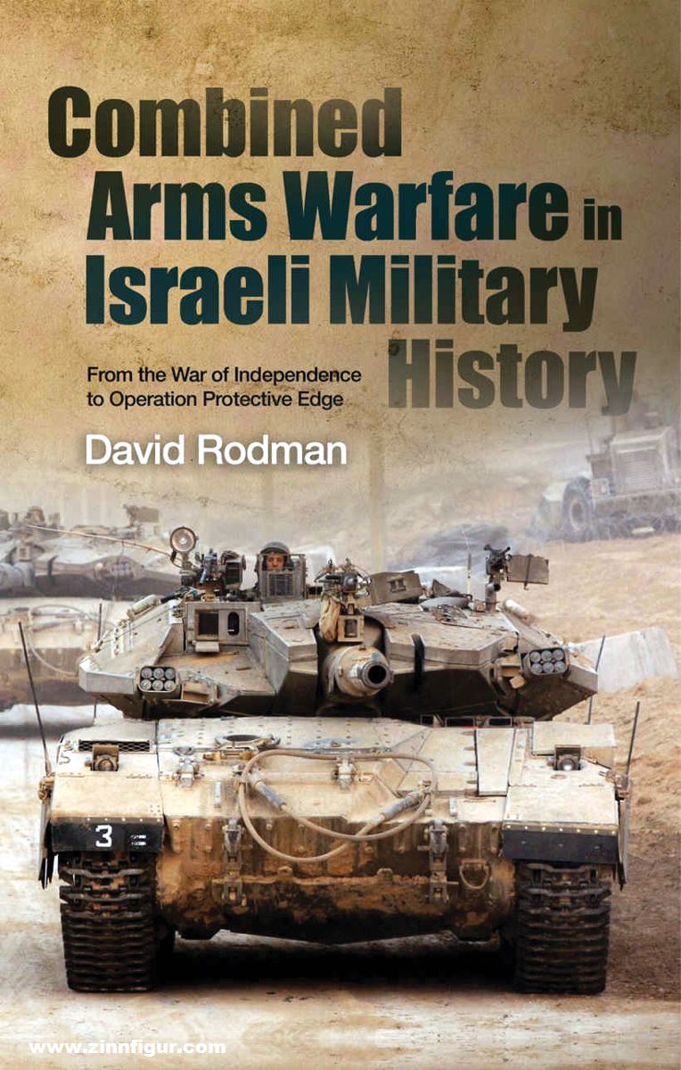 John Wiley & Son Rodman, David: Combined Arms Warfare in Israeli Military History. From the War of Independence to Operation Protective Edge