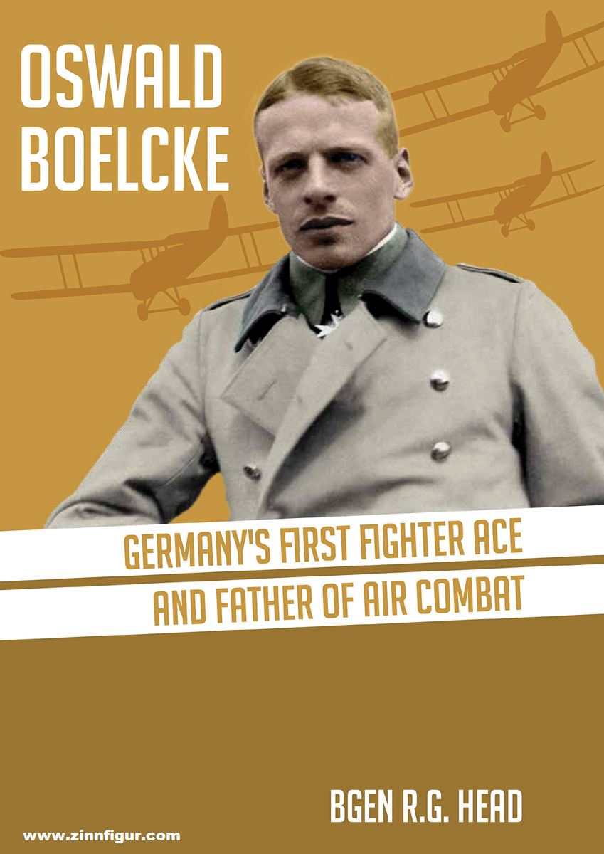 Grub Street Publishing Head, R. G.: Oswald Boelcke. Germany's first Fighter Ace and Father of Air Combat