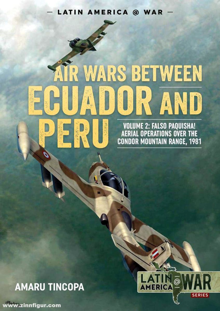 HELION & Company Tincopa, Amaru: Air Wars between Ecuador and Peru. Band 2: Falso Paquisha Aerial Operations over the Condor Mountain Range, 1981