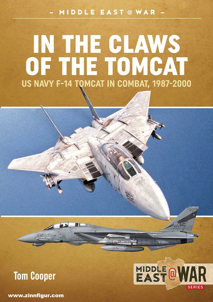 HELION & Company Cooper, Tom: In the Claws of the Tomcat. US Navy F-14 Tomcat in Combat, 1987-2000