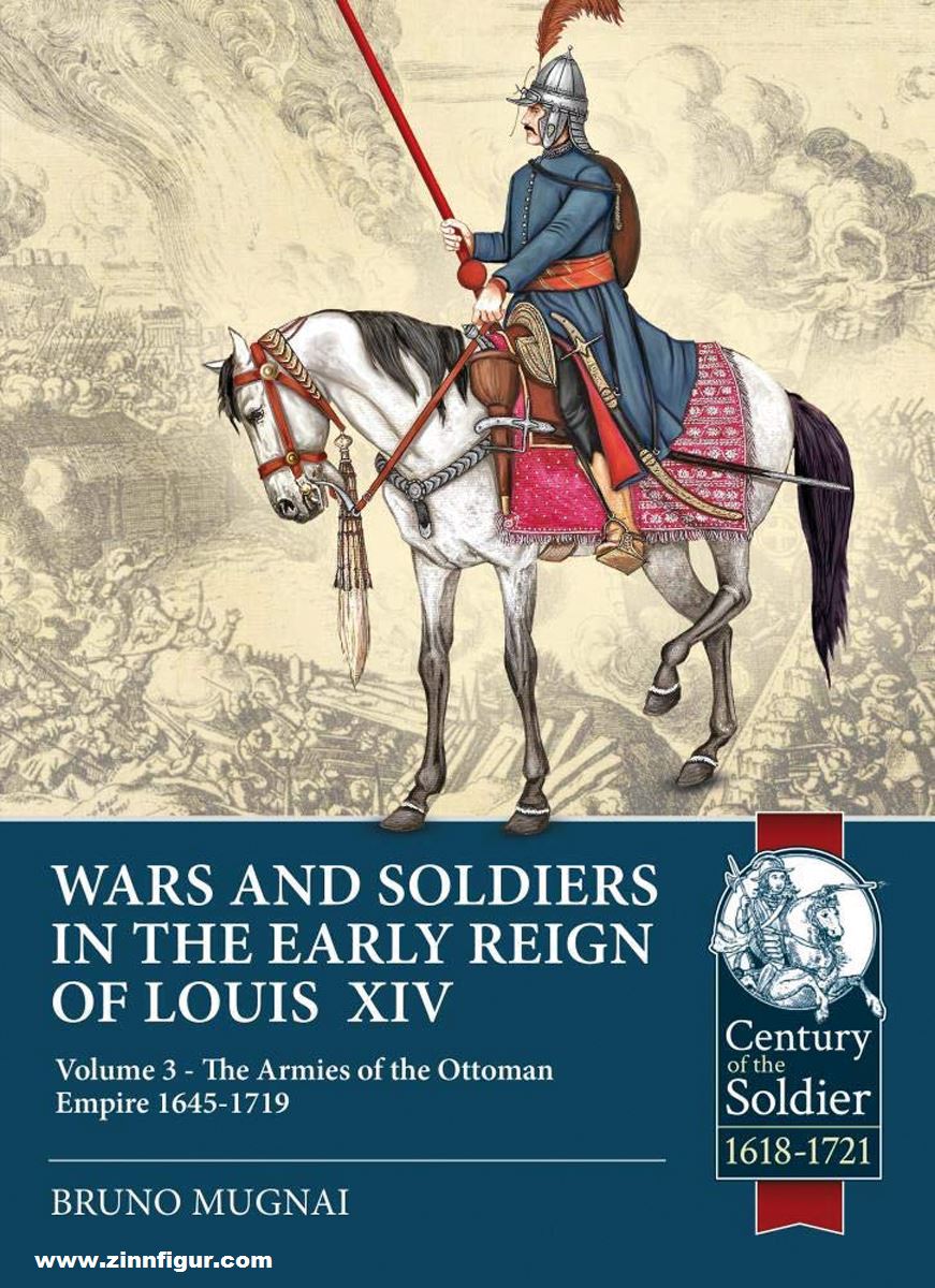 HELION & Company Mugnai, Bruno: Wars and Soldiers in the Early Reign of Louis XIV. Band 3: The Armies of the Ottoman Empire 1645-1719