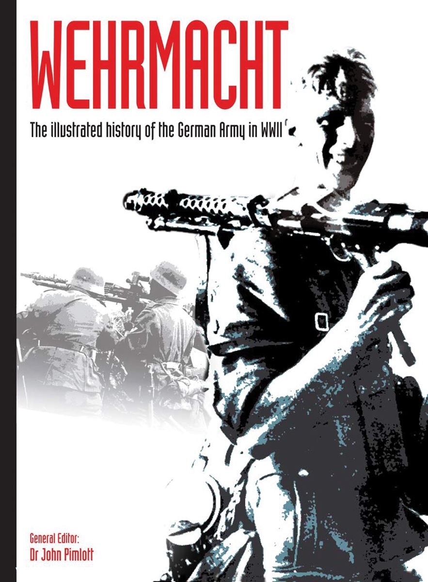 Amber Books Pimlott, John: Wehrmacht. The illustrated history of the German Army in WWII
