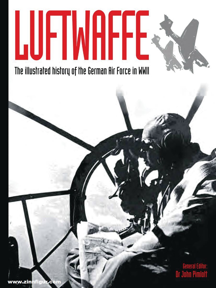 Amber Books Pimlott, John: Luftwaffe. The illustrated history of the German Air Force in WWII