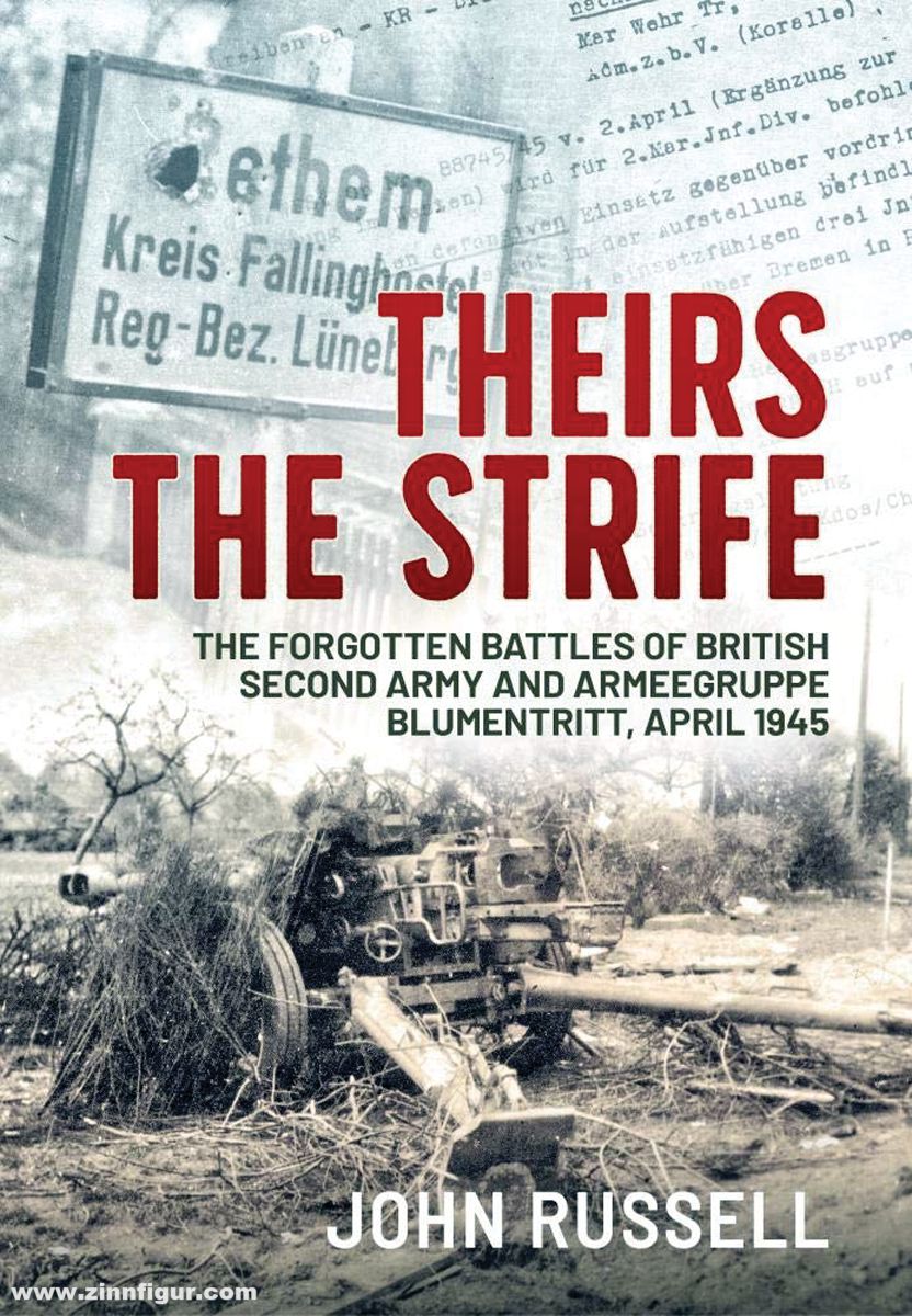 HELION & Company Russell, John: Theirs the Strife. The Forgotten Battles of British Second Army and Armeegruppe Blumentritt, April 1945
