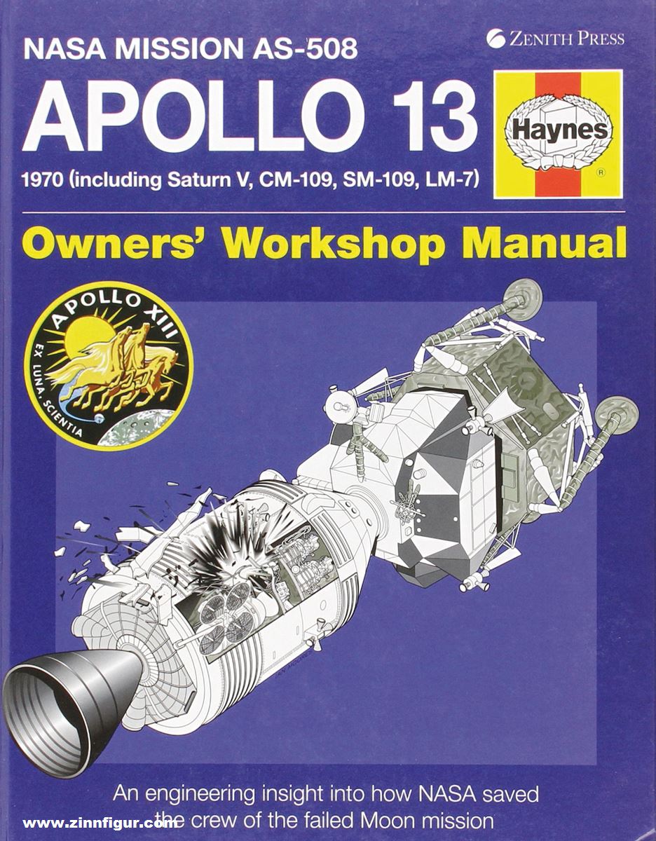 Haynes Publishing Baker, David: Nasa Mission AS-508 Apollo 13. 1970 (including Saturn V, CM-109, SM-109, LM-7(.  Owners' Workshop Manual. An engineering insight into how Nasa saved the crew of the Ccippled Moon mission