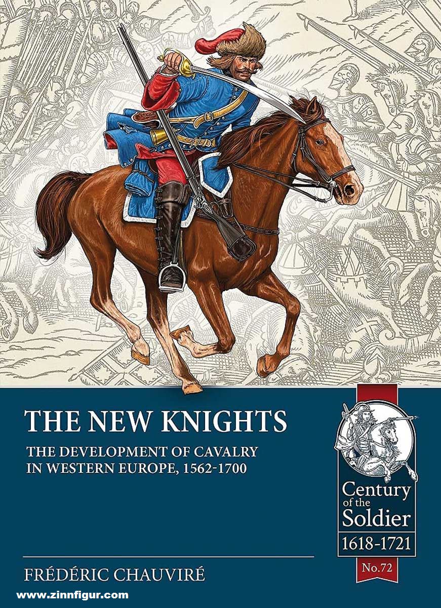 HELION & Company Chauvire, Frederic: The new Knights. The development of cavalry in Western Europe, 1562-1700