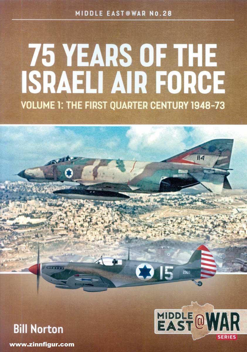 HELION & Company Norton, Bill: 75 Years of the Israeli Air Force. Band 1: The First Quarter of a Century, 1948-1973