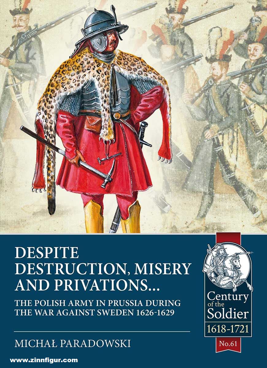 HELION & Company Paradowski, Michal: Despite Destruction, Misery and Privations. The Polish Army in Prussia During the War Against Sweden 1626-1629