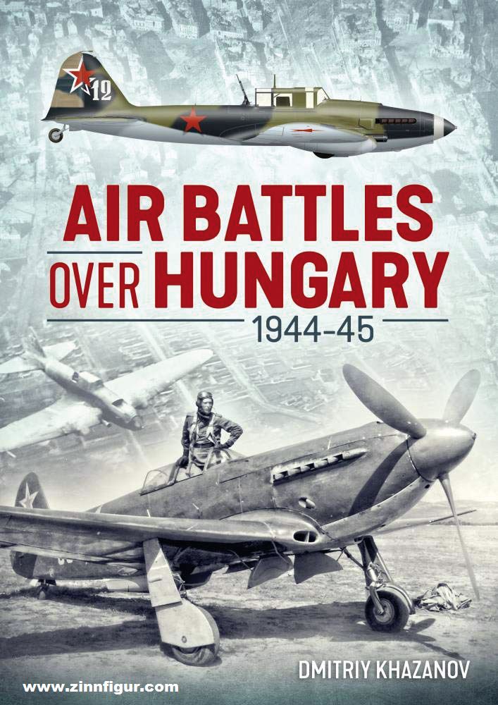 HELION & Company Khazanov, Dimitriy: Air Battles over Hungary 1944-45