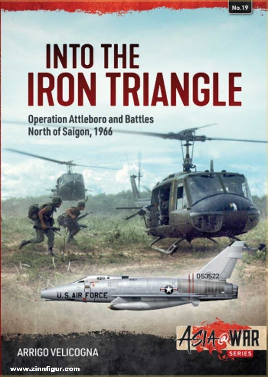 HELION & Company Velicogna, Arrigo: Into the Iron Triangle. Operation Attleboro and Battles North of Saigon, 1966