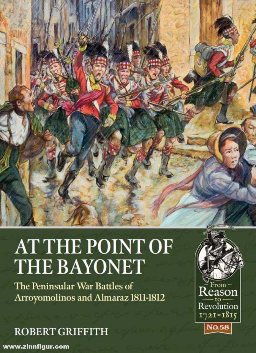 HELION & Company Griffith, Robert: At the Point of the Bayonet. The Peninsular War Battles of Arroyomolinos and Almaraz 1811-1812