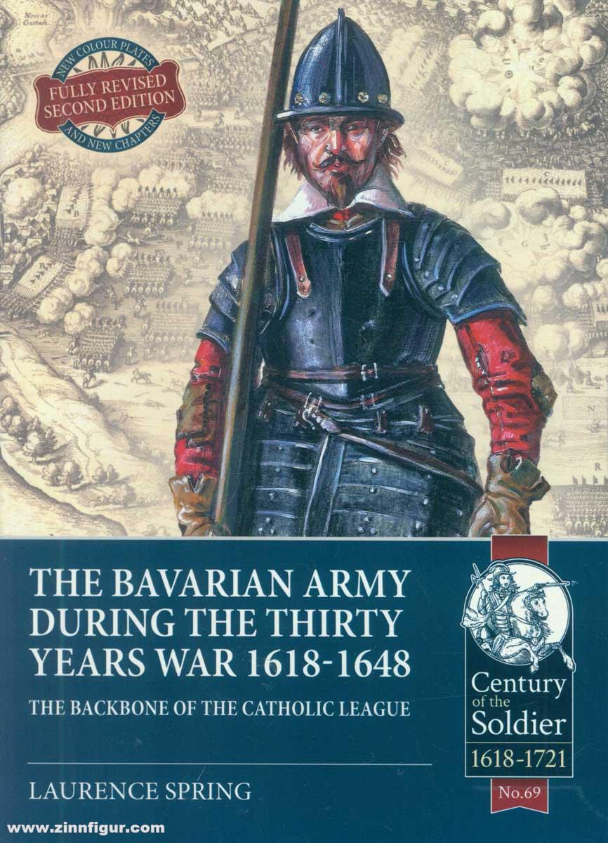 HELION & Company Spring, Laurence: The Bavarian Army during the Thirty Years War 1618-1648. The Backbone of the Catholic League