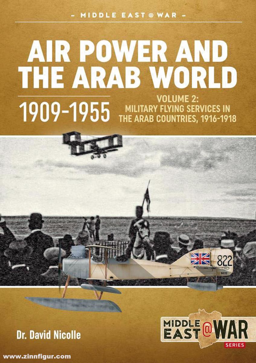 HELION & Company Nicolle, David: Air Power and the Arab World 1909-1955. Band 2: Military Flying Services in the Arab Countries, 1916-1918