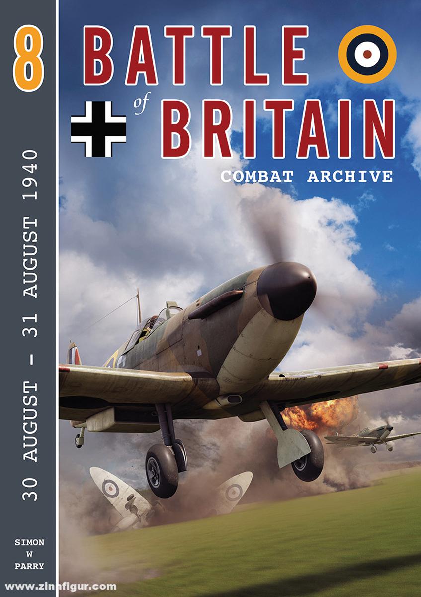 Wing Leader Ltd Parry, Simon W.: Battle of Britain Combat Archive. Band 8: 30 August - 31 August 1940