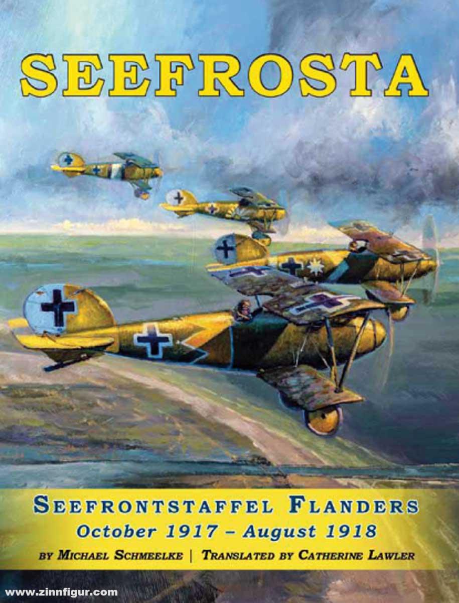 Aeronaut Books Schmeelke, Michael: Seefrosta. Seefrontstaffel Flanders October 1917 - August 1918