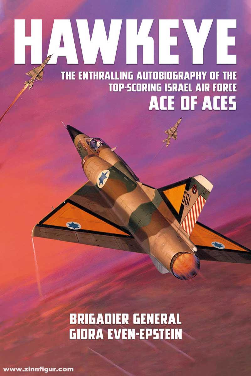 Grub Street Publishing Even-Epstein, Giora: Hawkeye. The Enthralling Autobiography of the Top-Scoring Israeli Air Force Ace of Aces