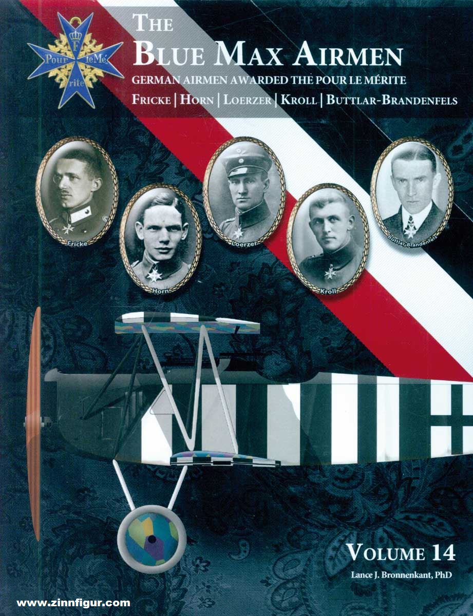Aeronaut Books Bronnekant, Lance J.: The Blue Max Airmen. German Airmen awarded the Pour le Merit. Band 14: Fricke, Horn, Loerzer, Kroll, Bruttlar-Brandenfels