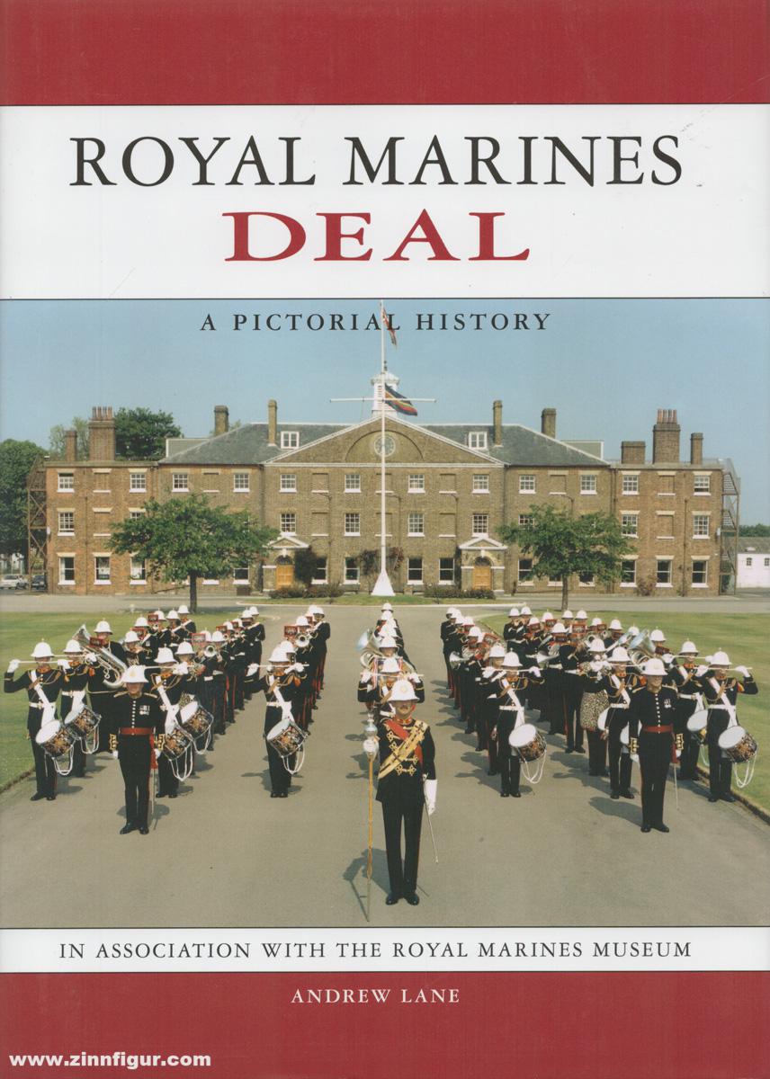 Lane, Andrew: Royal Marines Deal. An Illustrrated History. In Association with the Royal Marines Museum