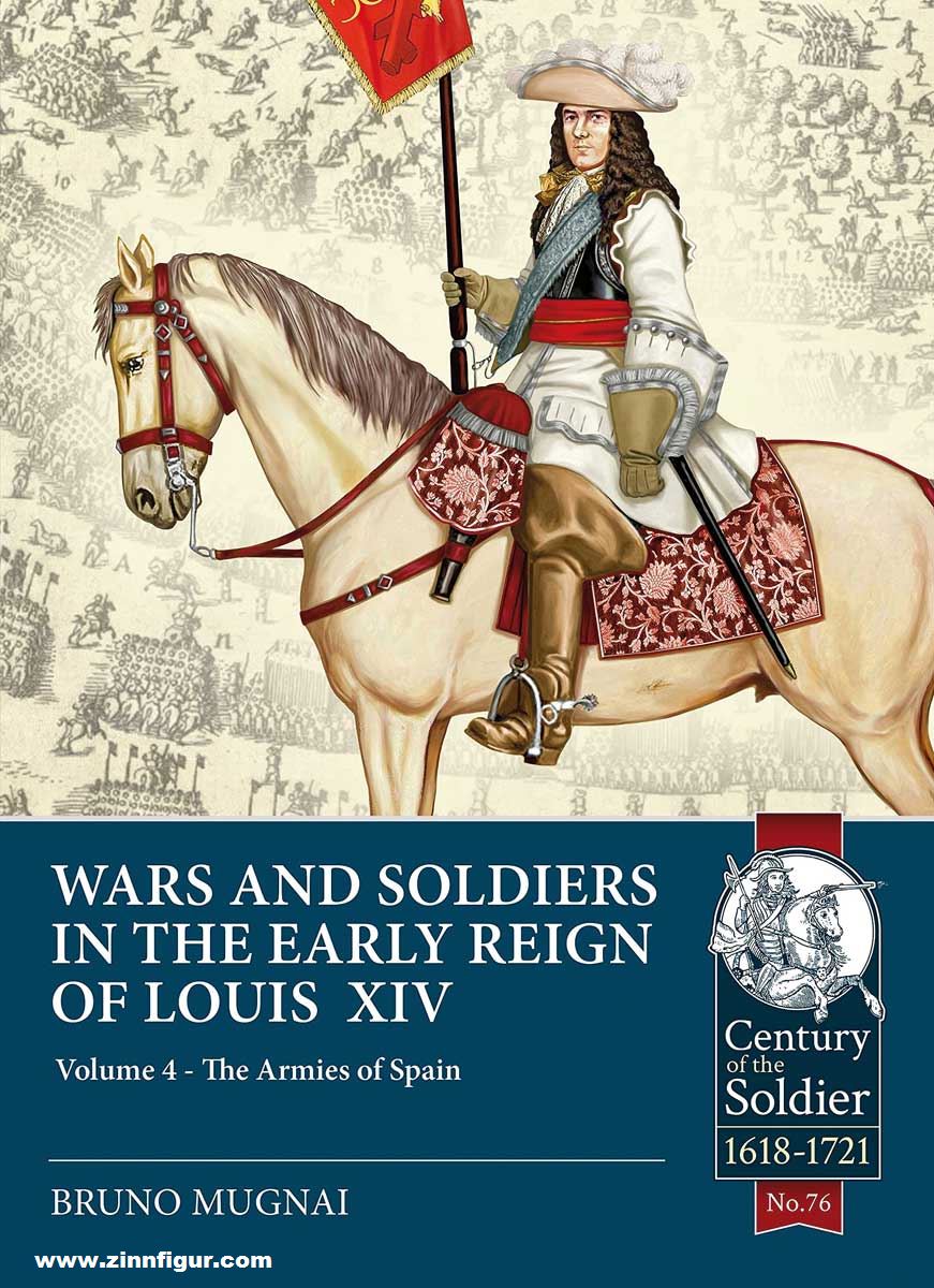 HELION & Company Mugnai, Bruno: Wars and Soldiers in the Early Reign of Louis XIV. Band 4: The Armies of Spain and Portugal 1660-1687