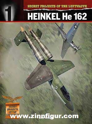 Sharp, Dan: Secret Projects of the Luftwaffe. Band 1: Heinkel He 162